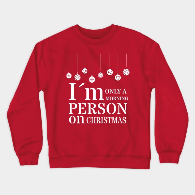 Only morning person on christmas Crewneck Sweatshirt by Flow Space